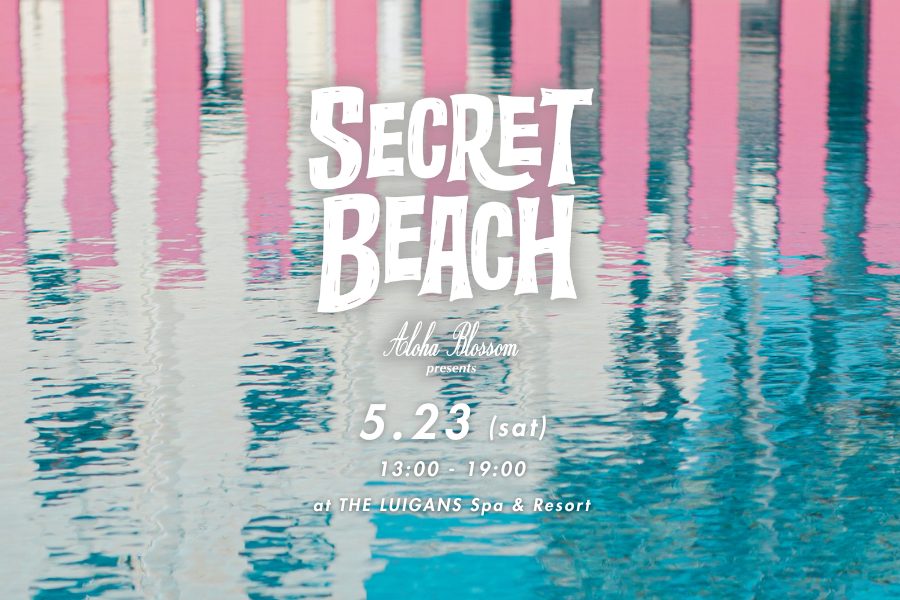Aloha Blossom presents “SECRET BEACH”